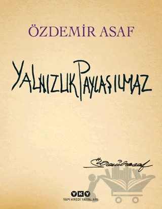 Yalnızlık Paylaşılmaz (Özel Baskı) – Özdemir Asaf – Yapı Kredi Yayınları kitap kapağı