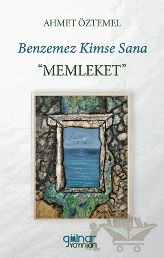 Benzemez Kimse Sana “Memleket” – Ahmet Öztemel – Gülnar Yayınları kitap kapağı