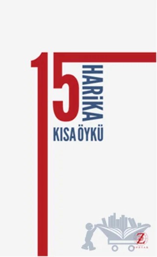 15 Harika Kısa Öykü – Aleksandr Puşkin, Anatole France, Anton Pavloviç Çehov, Edgar Allan Poe, Edith Wharton, Guy de Maupassant, Henry James, James Joyce, Joseph Conrad, Joseph Rudyard Kipling, Katherine Mansfield, Nathaniel Hawthorne, O. Henry, Robert Louıs Stevenson, Virginia Woolf – Zodyak Kitap kitap kapağı