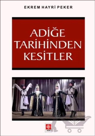 Adiğe Tarihinden Kesitler – Ekrem Hayri Peker – Ekin Basım Yayın kitap kapağı