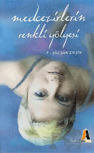 Medcezirlerin Renkli Gölgesi – F. Gülgün Engin – Akis Kitap kitap kapağı