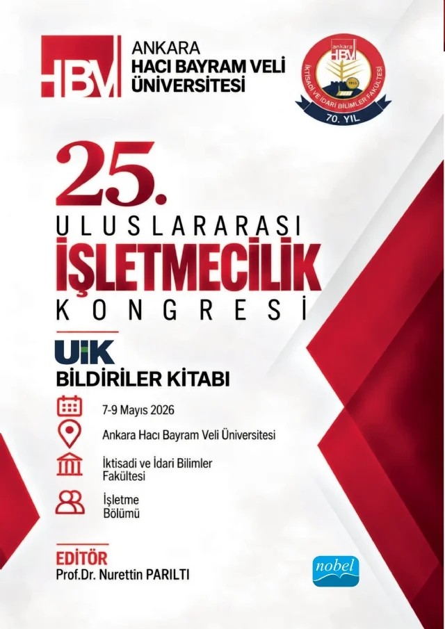 25. ULUSLARARASI İŞLETMECİLİK KONGRESİ - UIK 25 BİLDİRİLER KİTABI - 7-9 Mayıs 2026 / 25th INTERNATIONAL BUSINESS CONGRESS - UIK 25 PROCEEDINGS BOOK - May 7-9, 2026 – Abdurrahim Hocagıl, Ahmet Şükrü Pampal, Ahmet Talha Agca, Alev Katrinli, Ali Kaan Barka, Alperen Uzel, Anıl Çetin, Artuğ Eren Coşkun, Aslıhan Kaya, Aslı Kuzu, Aslı Vural, Aydın Gürbüz, Aykan Coşkun, Ayşe Ersoy Yıldırım, Ayşe Gökçen Kapusuz, Ayşe Nilgün Ertuğrul Yener, Ayşe Şahin, Azize Ergeneli, Ban – Nobel Akademik Yayıncılık kitap kapağı