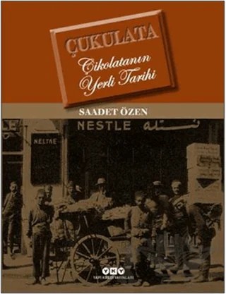 Çukulata - Çikolatanın Yerli Tarihi – Saadet Özen – Yapı Kredi Yayınları kitap kapağı