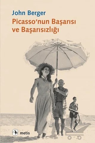 Picasso’nun Başarısı ve Başarısızlığı – John Berger – Metis Yayınları kitap kapağı