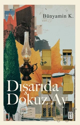 Dışarıda Dokuz Ay – Bünyamin K. – Ketebe Yayınları kitap kapağı
