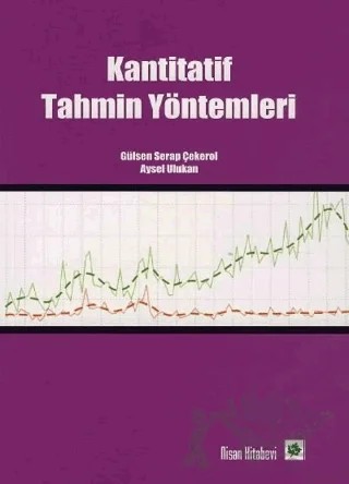 Kantitatif Tahmin Yöntemleri – Aysel Ulukan, Gülseren Serap Çekerol – Nisan Kitabevi kitap kapağı