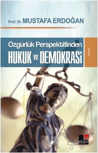 Özgürlük Perspektifinden Hukuk ve Demokrasi – Mustafa Erdoğan – Kesit Yayınları kitap kapağı