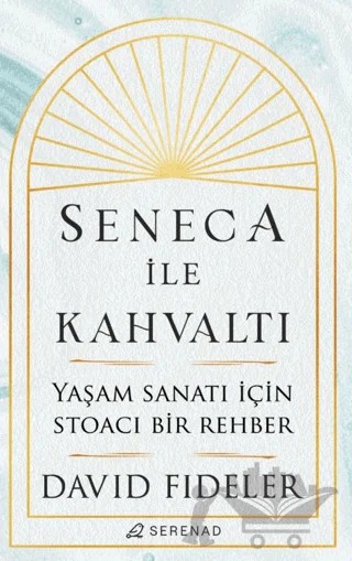 Seneca İle Kahvaltı – David Fideler – Serenad Yayınevi kitap kapağı