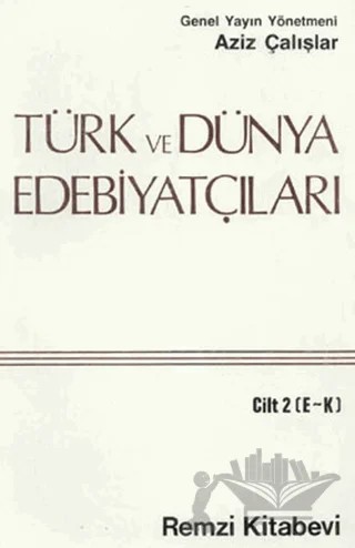 Türk ve Dünya Edebiyatçıları Cilt: 2 (E-K) – Aziz Çalışlar – Remzi Kitabevi kitap kapağı