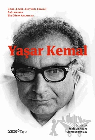 Doğa - Çevre - Kültürel Ekoloji Bağlamında Bir Dünya Anlatıcısı Yaşar Kemal – Feridun Andaç, Cihan Erdönmez – YEM Yayın kitap kapağı
