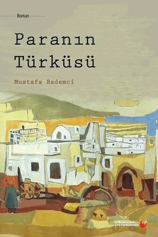 Paranın Türküsü – Mustafa Bademci – Phoenix Yayınevi kitap kapağı