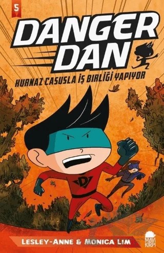 Danger Dan - Kurnaz Casusla İş Birliği Yapıyor – Lesley Anne, Monica Lim – Mavi Kirpi Yayınları kitap kapağı