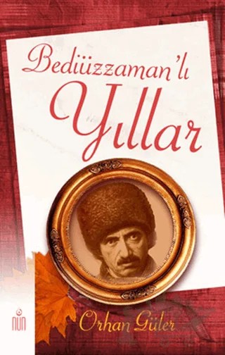 Bediüzzaman’lı Yıllar – Orhan Güler – Nun Yayıncılık kitap kapağı