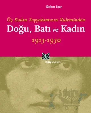Doğu, Batı ve Kadın – Özlem Ezer – Kitap Yayınevi kitap kapağı