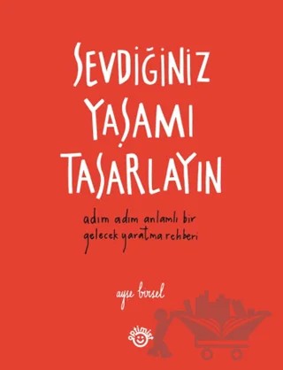 Sevdiğiniz Yaşamı Tasarlayın – Ayşe Birsel – Optimist Kitap kitap kapağı