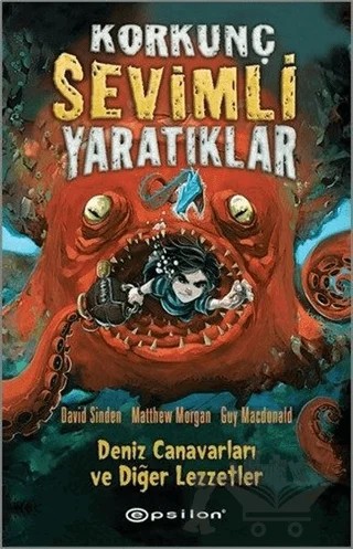 Korkunç Sevimli Yaratıklar - 1 Deniz Canavarları ve Diğer Lezzetler – David Sinden, Guy Macdonald, Matthew Morgan – Epsilon Yayınevi kitap kapağı
