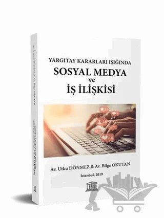 Yargıtay Kararları Işığında Sosyal Medya ve İş İlişkisi – Bilge Okutan, Utku Dönmez – Legal Yayıncılık kitap kapağı