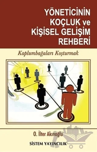 Yöneticinin Koçluk ve Kişisel Gelişim Rehberi – O. İlter Akınoğlu – Sistem Yayıncılık kitap kapağı