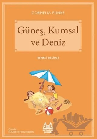 Güneş, Kumsal ve Deniz – Cornelia Funke – Arkadaş Yayınları kitap kapağı