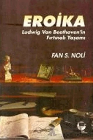 Eroika Ludwig Van Beethoven’in Fırtınalı Yaşamı – Fan S. Noli – Belge Yayınları kitap kapağı