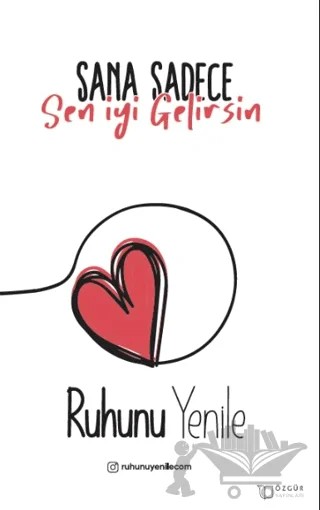 Sana Sadece Sen İyi Gelirsin – Ruhunu Yenile – Özgür Yayınları kitap kapağı