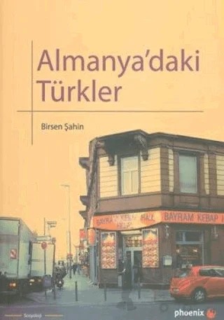 Almanya’daki Türkler – Birsen Şahin – Phoenix Yayınevi kitap kapağı