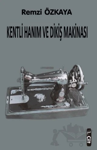 Kentli Hanım ve Dikiş Makinesi – Remzi Özkaya – Northern Lights Yayınları kitap kapağı