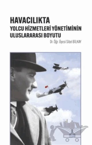 Havacılıkta Yolcu Hizmetleri Yönetiminin Uluslararası Boyutu – Sibel Bilkay – Sonçağ Yayınları kitap kapağı