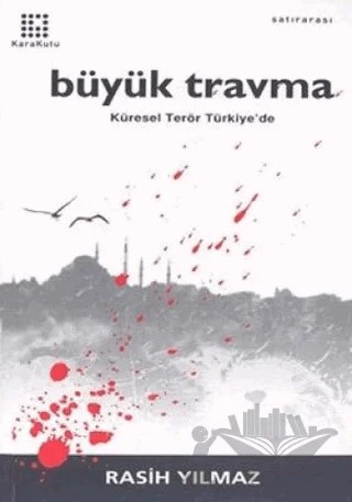 Büyük Travma: Küresel Terör Türkiye’de – Rasih Yılmaz – Karakutu Yayınları kitap kapağı