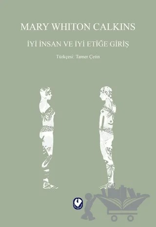 İyi İnsan ve İyi Etiğe Giriş – Mary Whiton Calkins – Cem Yayınevi kitap kapağı