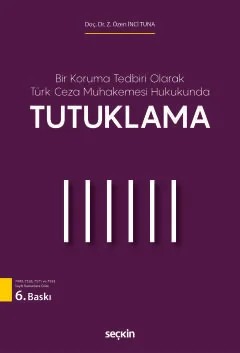 Bir Koruma Tedbiri Olarak Türk Ceza Muhakemesi HukukundaTutuklama – Z. Özen İnci Tuna – Seçkin Yayıncılık kitap kapağı