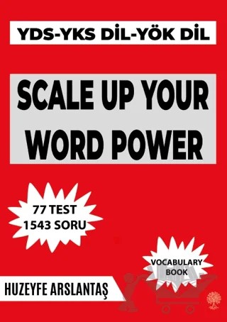 Scale Up Your Word Power (YKS - DİL - YDS - YÖK Dil Sınavlarına Hazırlık Kelime Kitabı) – Huzeyfe Arslantaş – Platanus Publishing kitap kapağı