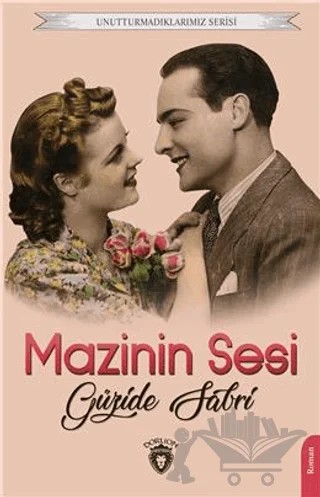 Unutturmadıklarımız Serisi - Mazinin Sesi – Güzide Sabri – Dorlion Yayınları kitap kapağı