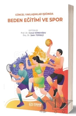 Güncel Yaklaşımlar Işığında Beden Eğitimi ve Spor – Cemal Gündoğdu, Şakir Tüfekçi – Efe Akademi Yayınları kitap kapağı