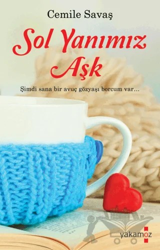 Sol Yanımız Aşk – Cemile Savaş – Yakamoz Yayınevi kitap kapağı