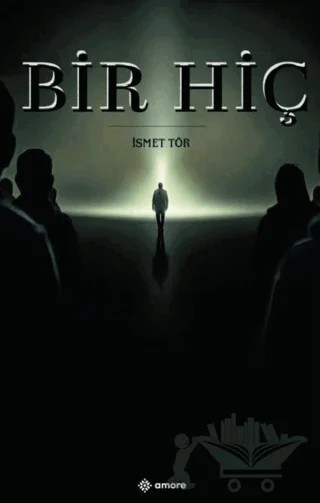 Bir Hiç – İsmet Tör – Amore Yayınevi kitap kapağı