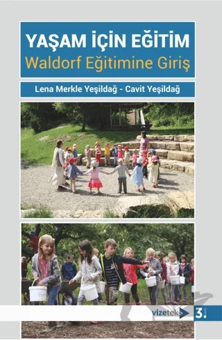 Yaşam için Eğitim Waldorf Eğitimine Giriş – Lena Merkle Yeşildağ, Cavit Yeşildağ – Vizetek Yayıncılık kitap kapağı
