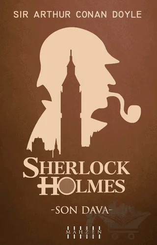 Son Dava - Sherlock Holmes – Sir Arthur Conan Doyle – Mahzen Yayıncılık kitap kapağı