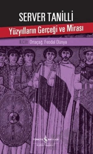 Yüzyılların Gerçeği ve Mirası 2. Cilt – Server Tanilli – İş Bankası Kültür Yayınları kitap kapağı