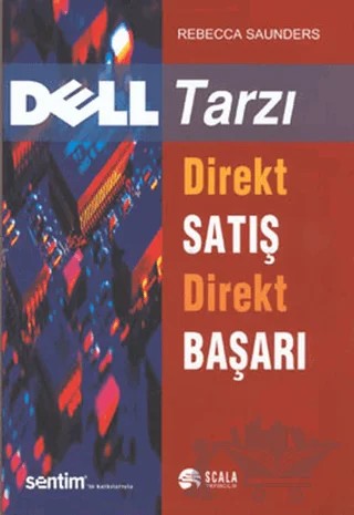 Dell Tarzı Direkt Satış Direkt Başarı – Rebecca Saunders – Scala Yayıncılık kitap kapağı