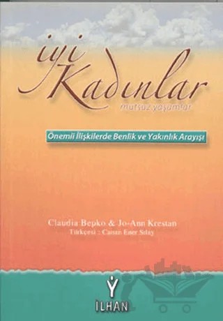 İyi Kadınlar Mutsuz Yaşamlar – Claudia Bepko, Jo-Ann Krestan – Barış İlhan Yayınevi kitap kapağı