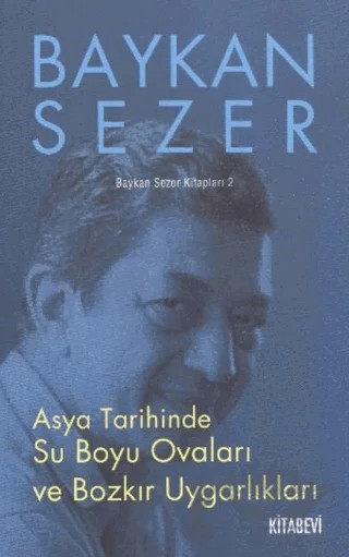 Asya Tarihinde Su Boyu Ovaları ve Bozkır Uygarlıkları – Baykan Sezer – Kitabevi Yayınları kitap kapağı