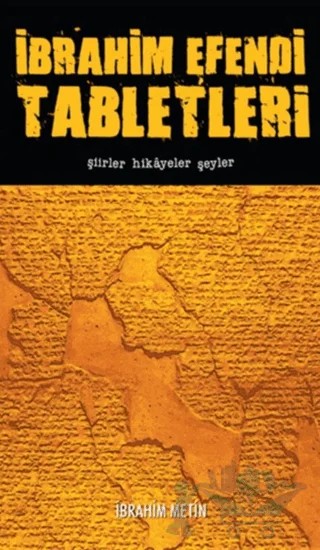 İbrahim Efendi Tabletleri - Şiirler Hikayeler Şeyler – İbrahim Metin – Sanat Bellek Yayınları kitap kapağı
