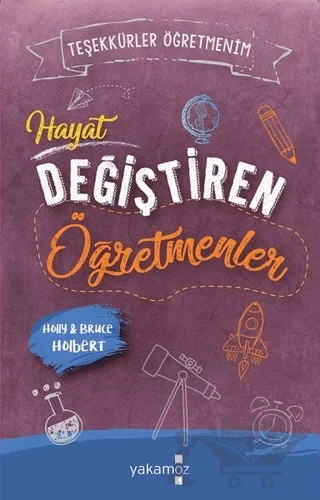 Hayat Değiştiren Öğretmenler - Teşekkürler Öğretmenim – Bruce Holbert, Holly – Yakamoz Yayınevi kitap kapağı