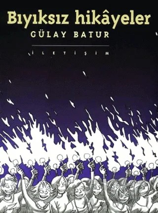 Bıyıksız Hikayeler – Gülay Batur – İletişim Yayınevi kitap kapağı