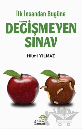 İlk İnsandan Bugüne Değişmeyen Sınav – Hilmi Yılmaz – Ahir Zaman kitap kapağı
