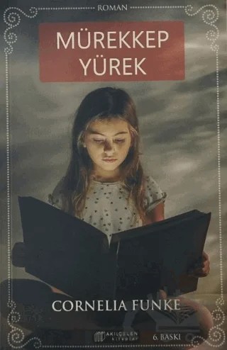 Mürekkep Yürek – Cornelia Funke – Akıl Çelen Kitaplar kitap kapağı