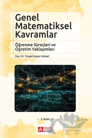 Genel Matematiksel Kavramlar – Tangül Uygur Kabael – Pegem Akademi Yayıncılık kitap kapağı