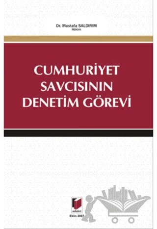 Cumhuriyet Savcısının Denetim Görevi – Mustafa Saldırım – Adalet Yayınevi kitap kapağı
