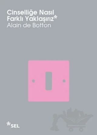 Cinselliğe Nasıl Farklı Yaklaşırız – Alain de Botton – Sel Yayıncılık kitap kapağı